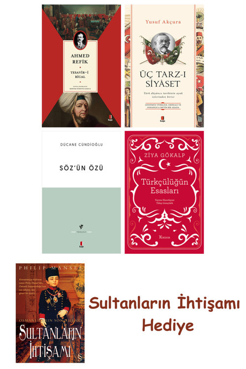 Tesavir-İ Rical + Üç Tarz-I Siyâset + Söz'Ün Özü + Türkçülüğün E... + Sultanların İhtişamı