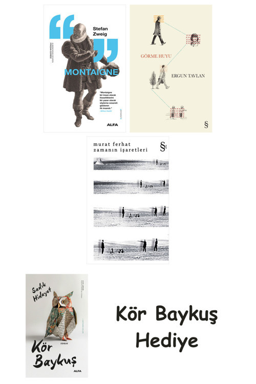 Montaigne + Görme Huyu + Zamanın İşaretleri + Kör Baykuş