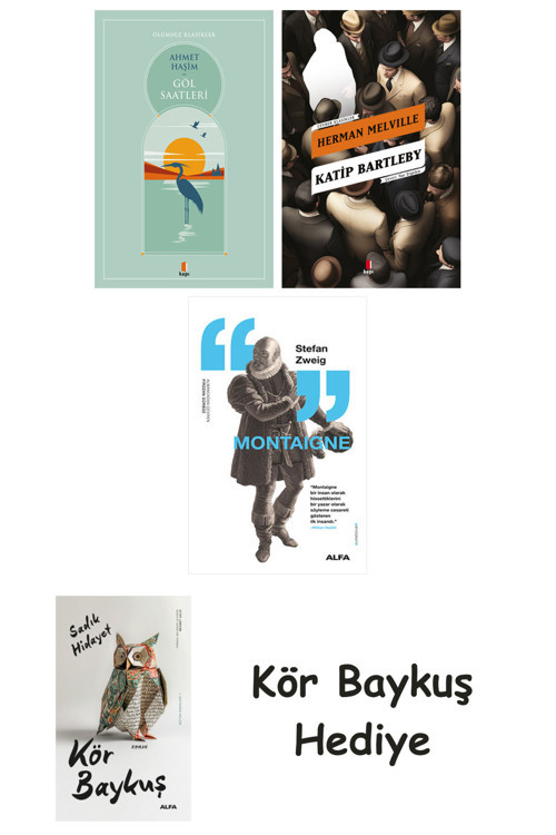 Göl Saatleri + Katip Bartleby + Montaigne + Kör Baykuş