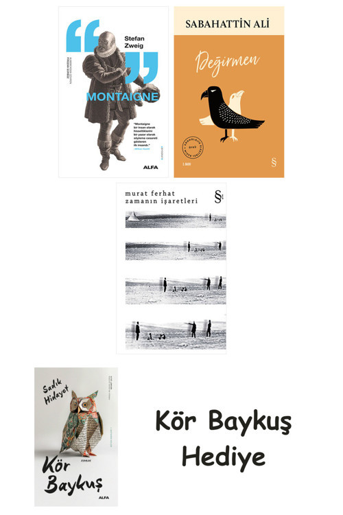 Montaigne + Değirmen + Zamanın İşaretleri + Kör Baykuş