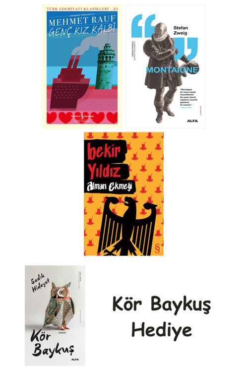 Genç Kız Kalbi + Montaigne + Alman Ekmeği + Kör Baykuş