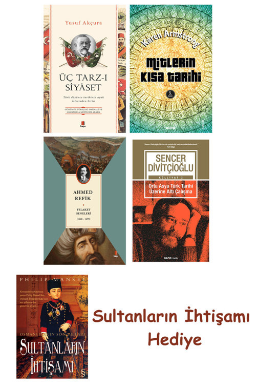 Üç Tarz-I Siyâset + Mitlerin Kısa Tarihi + Felaket Seneleri + O... + Sultanların İhtişamı
