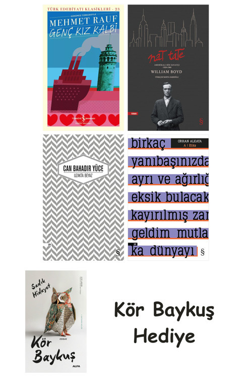 Genç Kız Kalbi + Nat Tate + Uzakta Beyaz + A ! Etika + Kör Baykuş