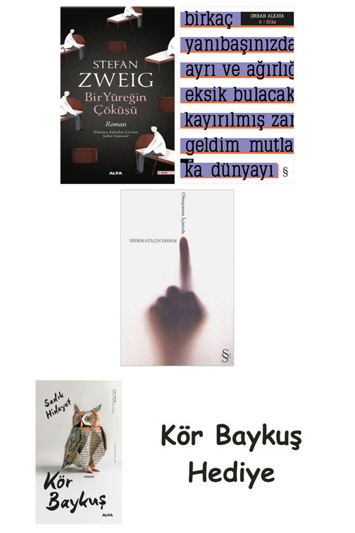 Bir Yüreğin Çöküşü + A ! Etika + Olmayanım İçinizde + Kör Baykuş