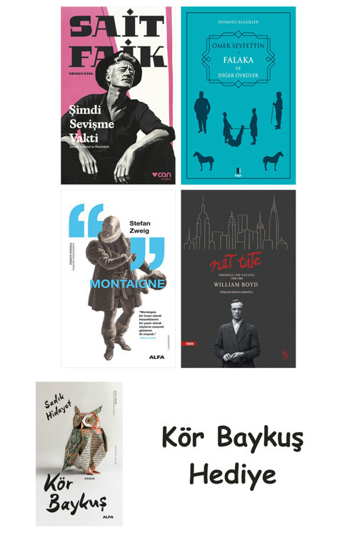 Şimdi Sevişme Vakti + Falaka Ve Diğer Öyküler + Montaigne + Nat Tate + Kör Baykuş