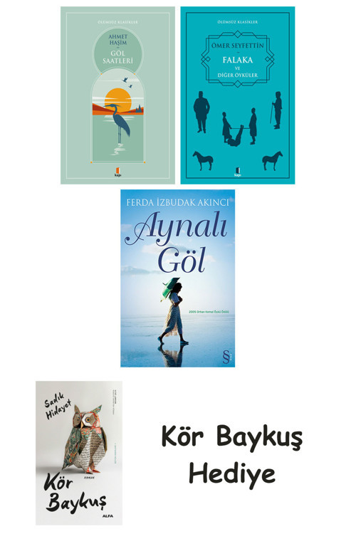 Göl Saatleri + Falaka Ve Diğer Öyküler + Aynalı Göl + Kör Baykuş