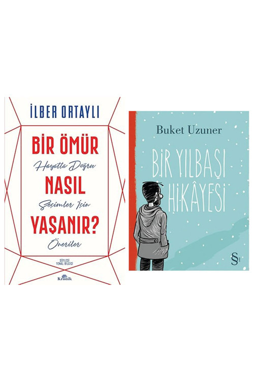 Bir Ömür Nasıl Yaşanır?: Hayatta Doğru Seçimler İçin Öneriler + Bir Yılbaşı Hikayesi