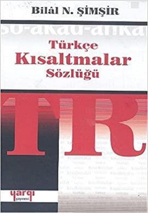 TÜRKÇE KISALTMALAR SÖZLÜĞÜ - YARGI YAYINLARI