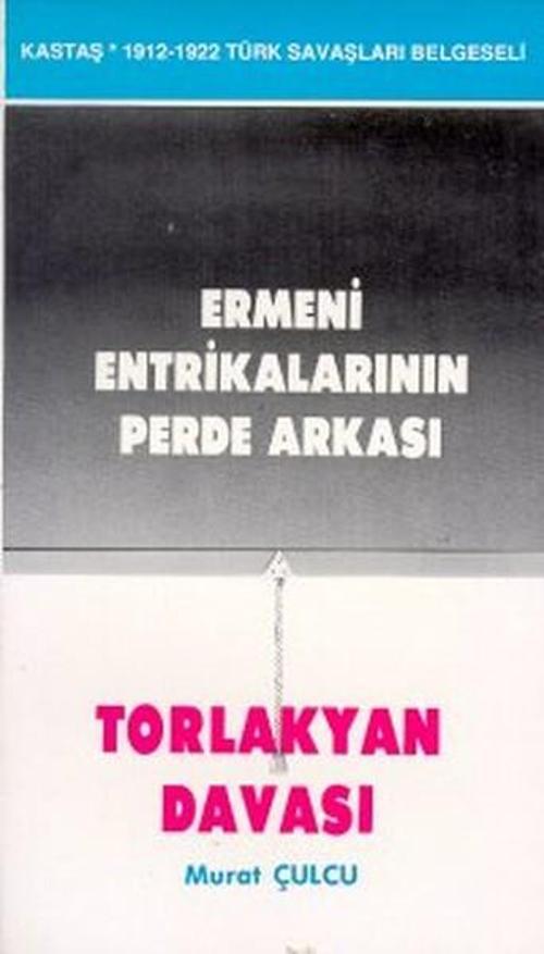 Ermeni Entrikalarının Perde Arkası Torlakyan Davası