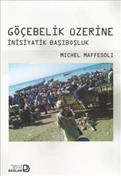 Göçebelik Üzerine - İnisiyatik Başıboşluk
