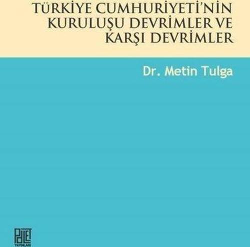 Türkiye Cumhuriyeti'nin Kuruluşu Devrimler ve Karşı Devrimler