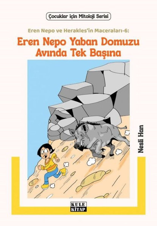Eren Nepo Yaban Domuzu Avında Tek Başına - Eren Nepo ve Herakles'in Maceraları 6 - Çocuklar İçin Mit