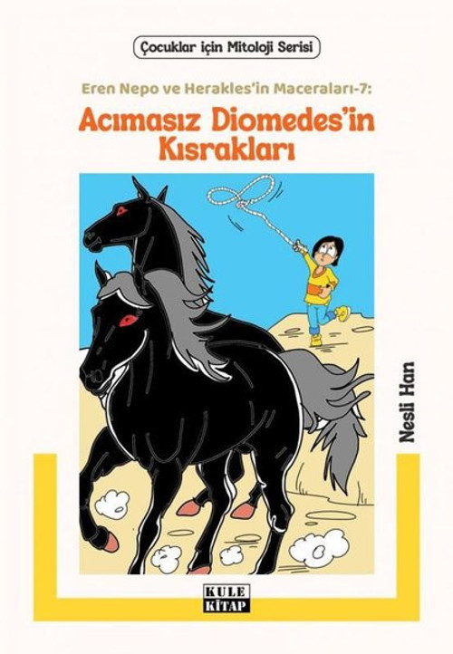 Acımasız Diomedes'in Kısrakları - Eren Nepo ve Herakles'in Maceraları 7 - Çocuklar İçin Mitoloji Ser