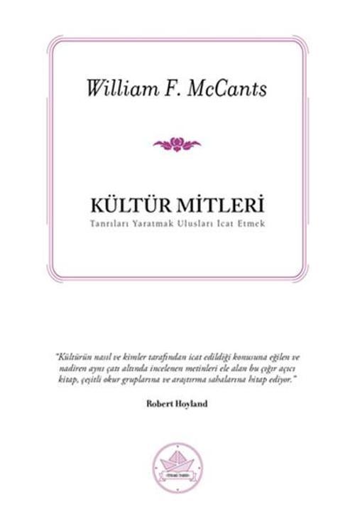 Kültür Mitleri - Tanrıları Yaratmak Ulusları İcat Etmek