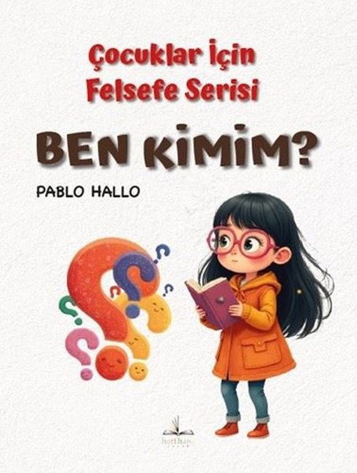 Ben Kimim? Çocuklar İçin Felsefe Serisi