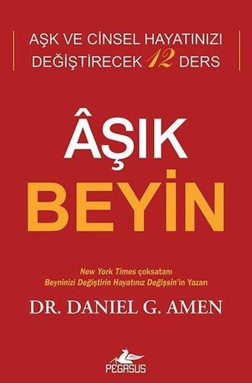 Aşık Beyin: Aşk ve Cinsel Hayatınızı Değiştirecek 12 Ders