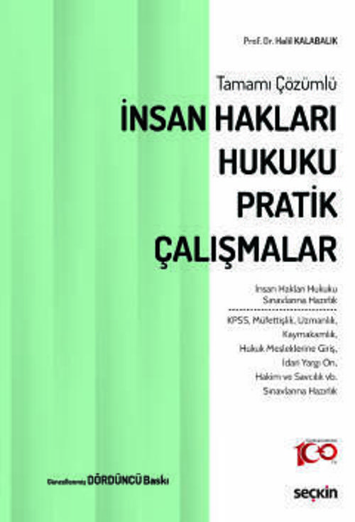Tamamı Çözümlü İnsan Hakları Hukuku Pratik Çalışmalar Prof. Dr. Halil Kalabalık 4. Baskı, Mart 2024