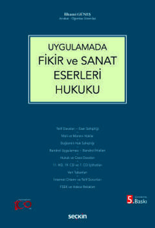 Uygulamada Fikir ve Sanat Eserleri Hukuku İlhami Güneş 5. Baskı, Şubat 2024