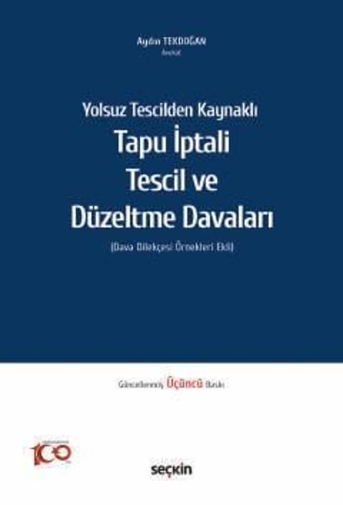 Yolsuz Tescilden Kaynaklı Tapu İptali - Tescil ve Düzeltme Davaları (Dava Dilekçesi Örnekleri Ekli) 3. Baskı Şubat 2024