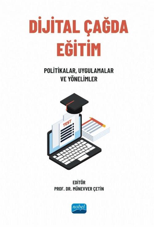 DİJİTAL ÇAĞDA EĞİTİM - Politikalar, Uygulamalar ve Yönelimler