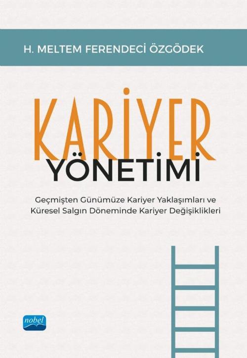 KARİYER YÖNETİMİ - Geçmişten Günümüze Kariyer Yaklaşımları ve Küresel Salgın Döneminde Kariyer Değiş