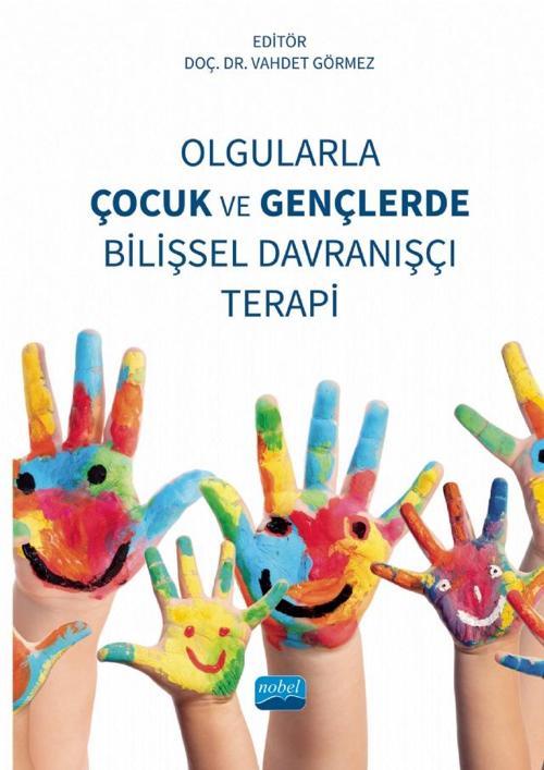 Olgularla Çocuk ve Gençlerde Bilişsel Davranışçı Terapi