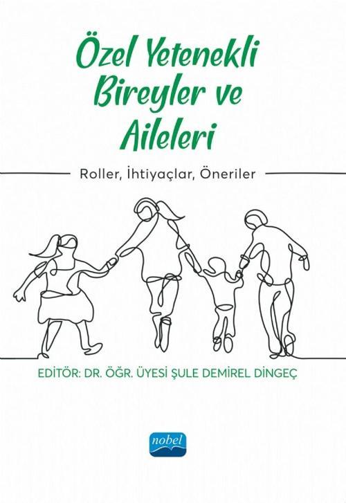 ÖZEL YETENEKLİ BİREYLER VE AİLELERİ - Roller, İhtiyaçlar, Öneriler