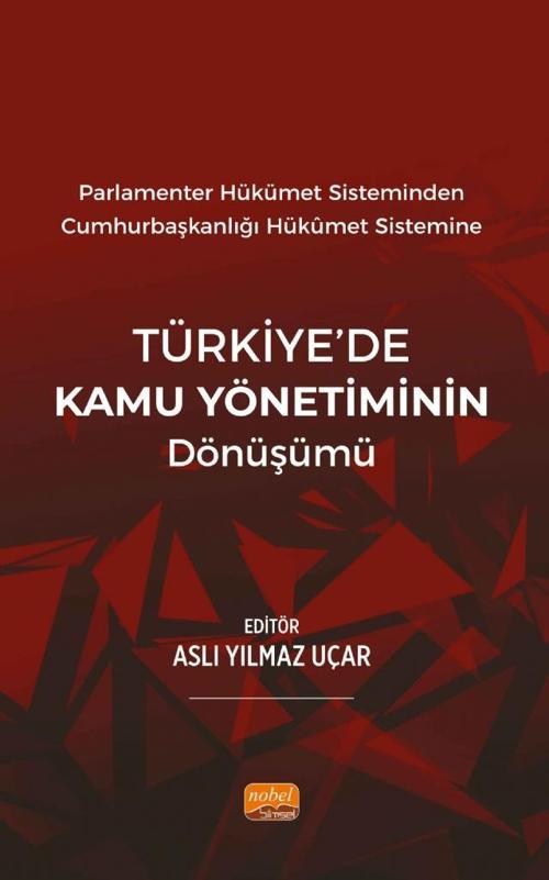 Parlamenter Hükümet Sisteminden Cumhurbaşkanlığı  Hükümet Sistemine TÜRKİYE’DE KAMU YÖNETİMİNİN DÖNÜ