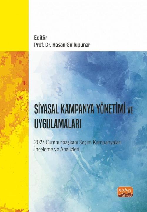 SİYASAL KAMPANYA YÖNETİMİ VE UYGULAMALARI - 2023 Cumhurbaşkanı Seçim Kampanyaları İnceleme ve Analiz