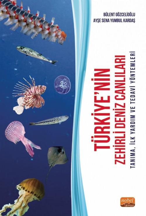 TÜRKİYE’NİN ZEHİRLİ DENİZ CANLILARI - Tanıma, İlk Yardım ve Tedavi Yöntemleri
