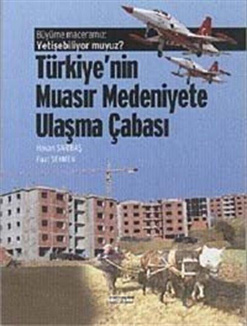 Türkiye'nin Muasır Medeniyete Ulaşma Çabası - Büyüme Maceramız Yetişebiliyor muyuz?