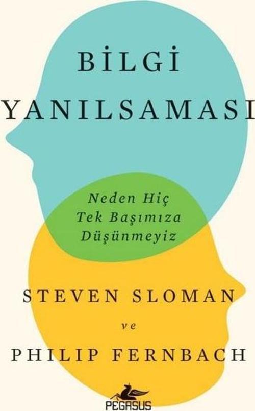 Bilgi Yanılsaması: Neden Hiç Tek Başımıza Düşünmeyiz