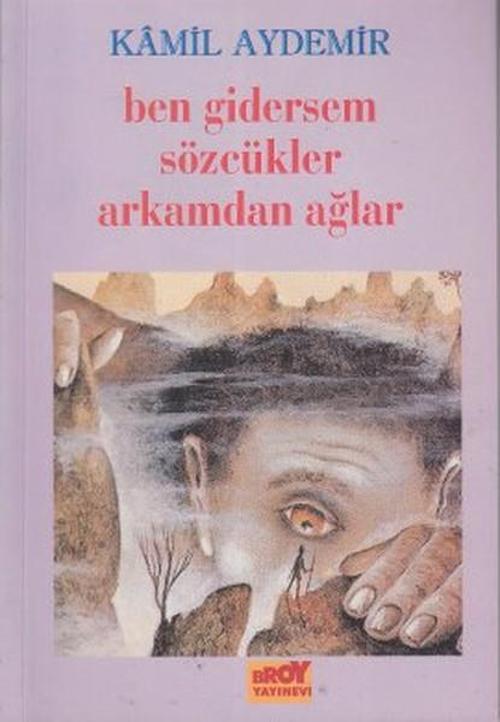 Ben Gidersem Sözcükler Arkamdan Ağlar