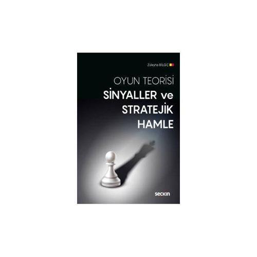 Oyun Teorisi Sinyaller Ve Stratejik Hamle Züleyha Bilgiç 2019/09
