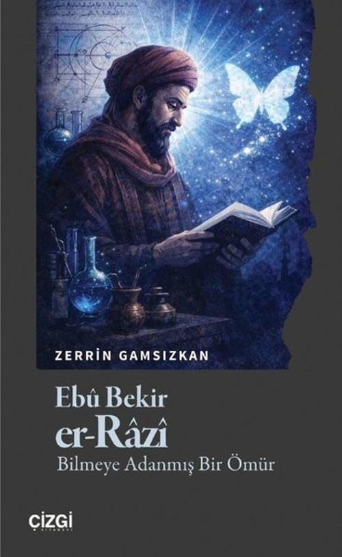 Ebu Bekir Er-Razi - Bilmeye Adanmış Bir Ömür