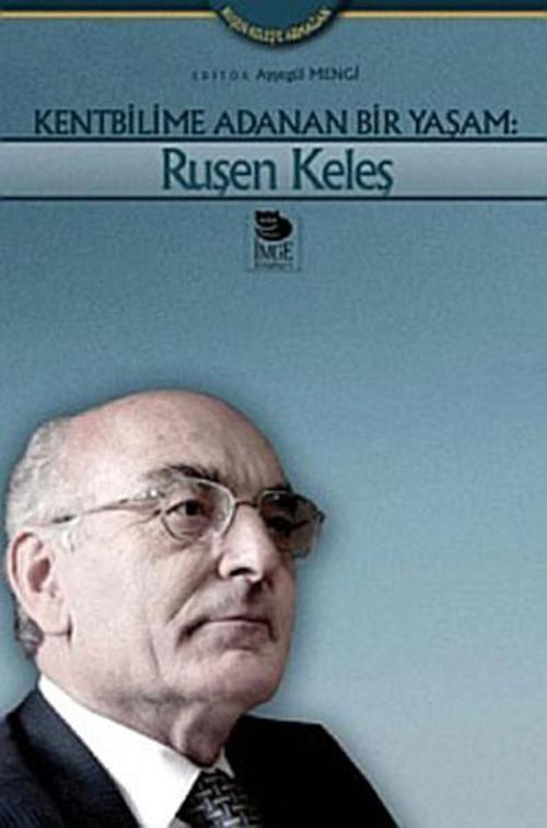 Kentbilime Adanan Bir Yaşam:Ruşen Keleş