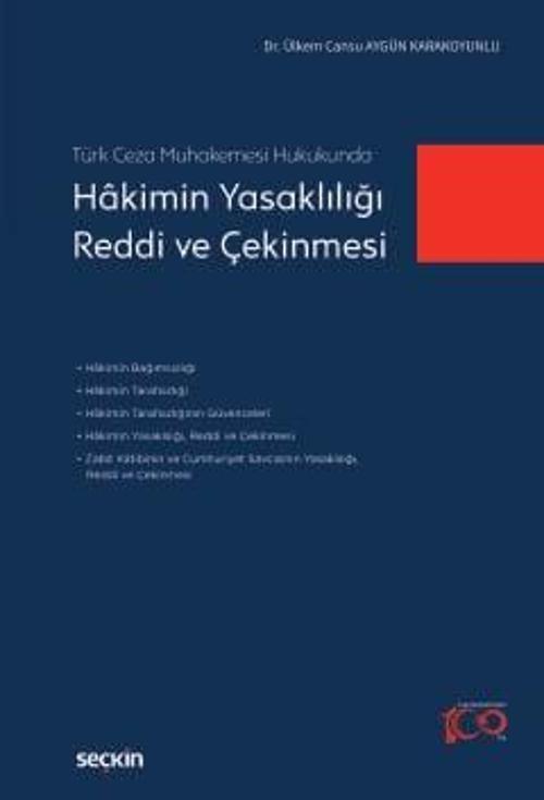 Seçkin Yayıncılık Türk Ceza Muhakemesi Hukukunda Hâkimin Yasaklılığı Reddi ve Çekinmesi Dr. Ülkem Cansu Aygün K. 1 Baskı