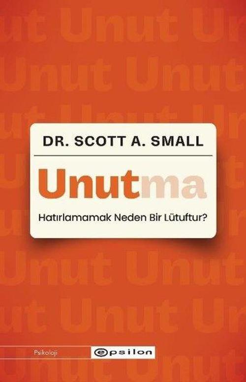 Unutma - Hatırlamamak Neden Bir Lütuftur?