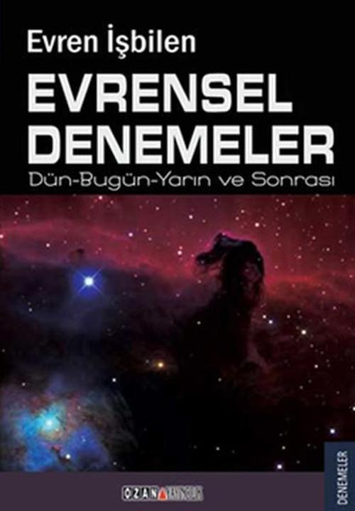 Evrensel Denemeler Dün- Bugün- Yarın ve Sonrası