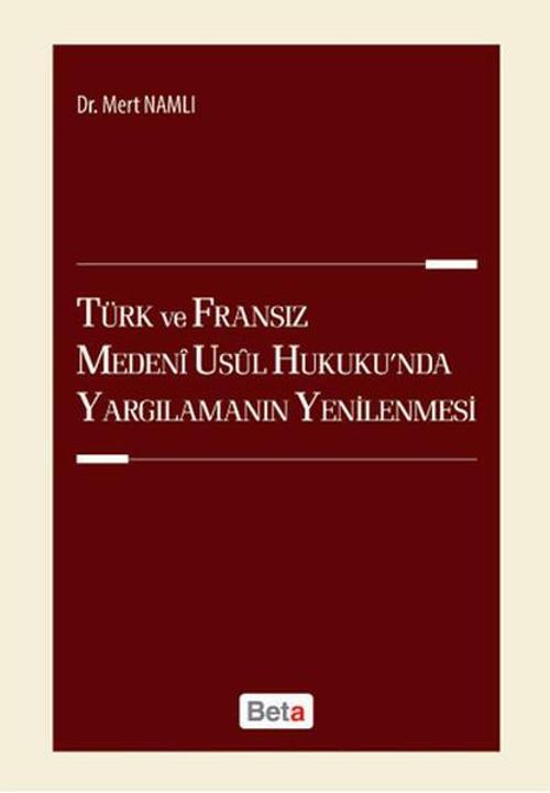 Türk ve Fransız Medeni Usul Hukuku'nda Yargılamanın Yenilenmesi