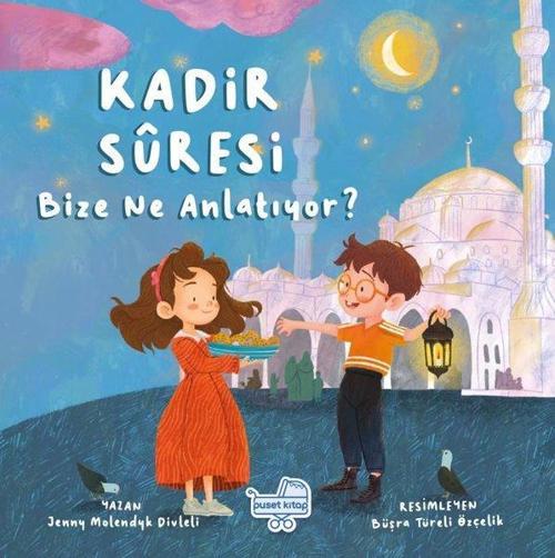 Kadir Suresi Bize Neyi Anlatıyor?