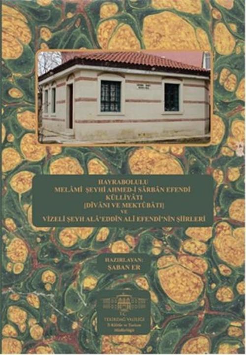 Hayrabolulu Melami Şeyhi Ahmed-i Sarban Efendi Külliyatı ve Vizeli Şeyh Ala'eddin Ali Efendi'nin Şii