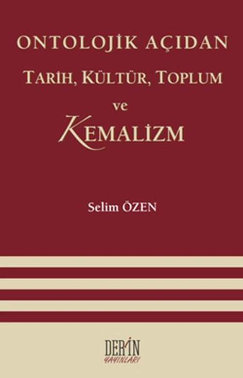 Ontolojik Açıdan Tarih Kültür Toplum ve Kemalizm