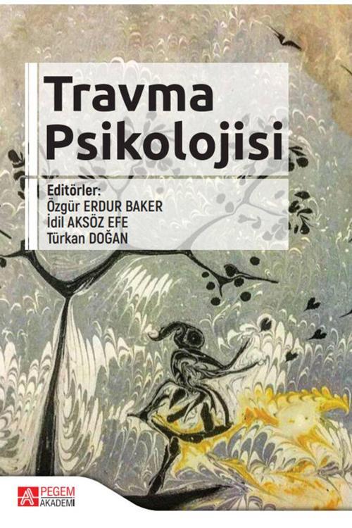 Pegem Akademi Yayıncılık Güncel Travma Psikolojisi: Özgür Erdur Baker