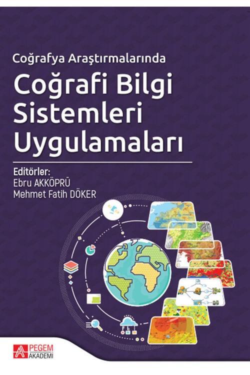 Pegem Akademi Yayıncılık Pegem Güncel Coğrafya Araştırmalarında Coğrafi Bilgi Sistemleri Uygulamaları