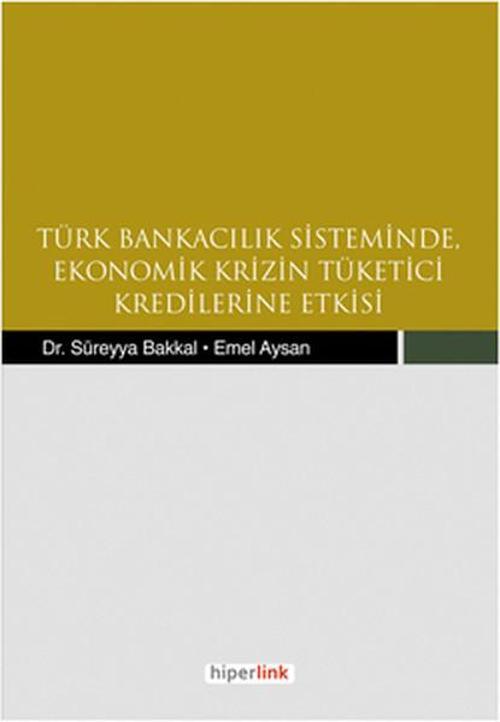 Türk Bankacılık Sisteminde Ekonomik Krizin Tüketici Kredilerine Etkisi