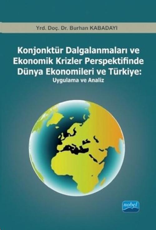 Konjonktür Dalgalanmaları ve Ekonomik Krizler Perspektifinde Dünya Ekonomileri ve Türkiye: Uygulama