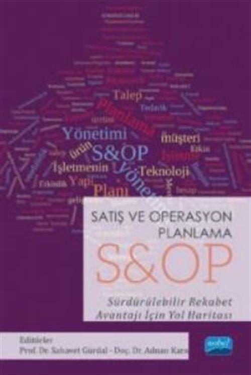 Satış ve Operasyon Planlama S - OP Sürdürülebilir Rekabet Avantajı İçin Yol Haritası