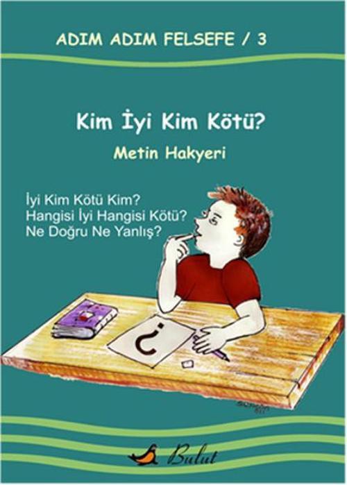 Adım Adım Felsefe 3 - Kim İyi Kim Kötü?