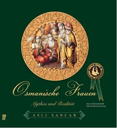 Osmanische Frauen - Mythos und Wirklichkeit - Osmanlı Kadını
